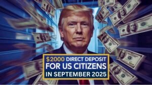 $2,000 Direct Deposit for US Citizens in September 2025 – IRS Dates, Eligibility & Payment Guide